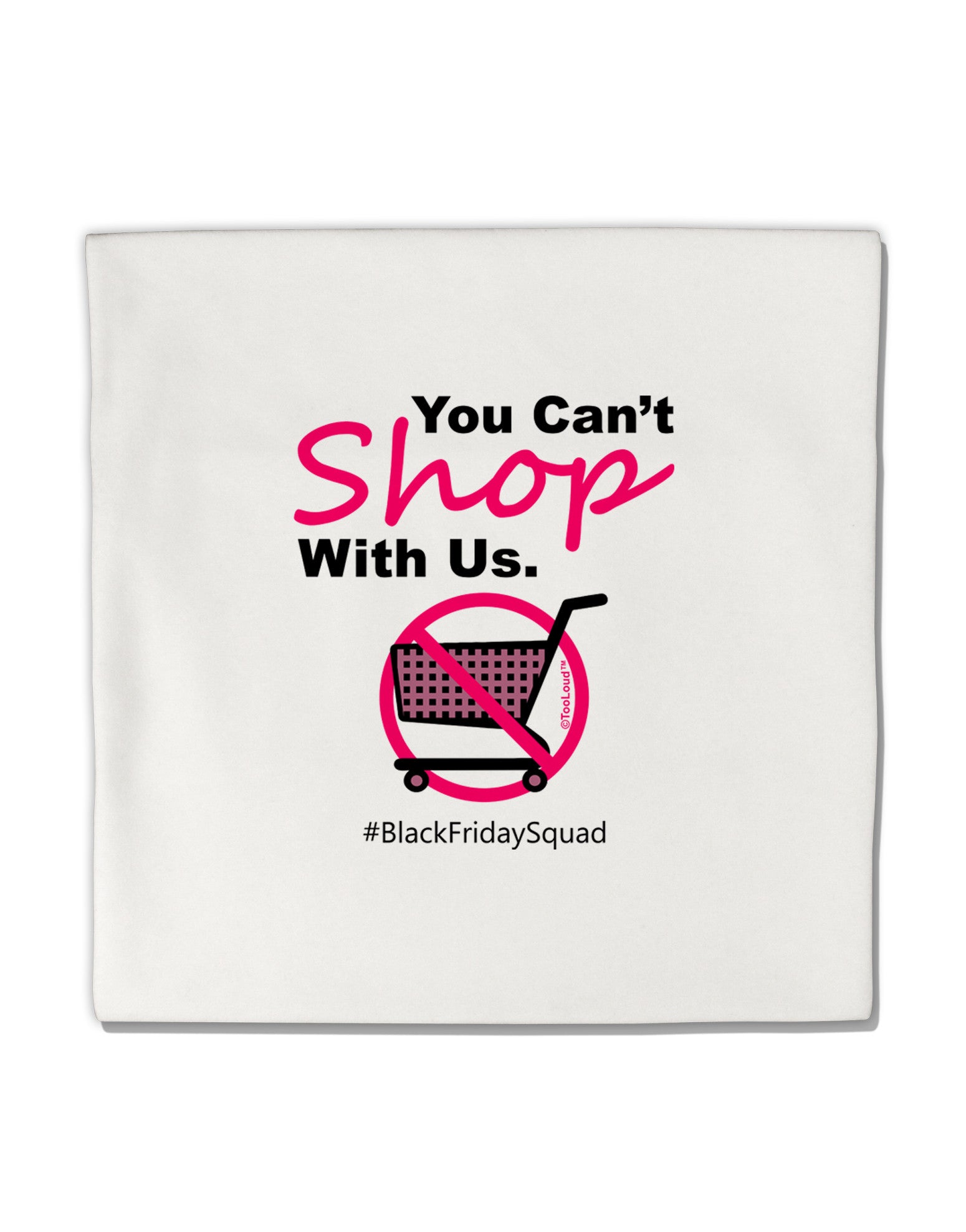 You Can't Shop With Us Micro Fleece 14&#x22;x14&#x22; Pillow Sham-Pillow Sham-TooLoud-White-Davson Sales