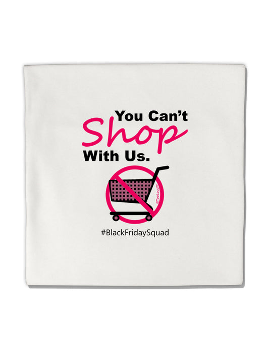 You Can't Shop With Us Micro Fleece 14&#x22;x14&#x22; Pillow Sham-Pillow Sham-TooLoud-White-Davson Sales