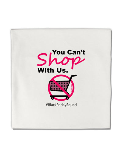 You Can't Shop With Us Micro Fleece 14&#x22;x14&#x22; Pillow Sham-Pillow Sham-TooLoud-White-Davson Sales