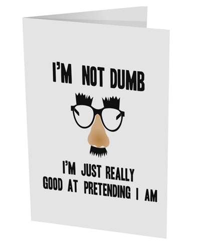 TooLoud I'm not Dumb I'm Just really good at pretending I am 10 Pack of 5x7 Inch Side Fold Blank Greeting Cards-Greeting Cards-TooLoud-Davson Sales