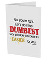 No Your Right Lets Do it the Dumbest Way 10 Pack of 5x7&#x22; Side Fold Blank Greeting Cards by TooLoud-Greeting Cards-TooLoud-White-Davson Sales