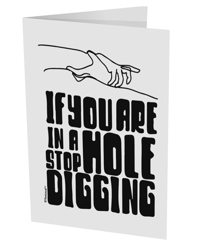 TooLoud If you are in a hole stop digging 10 Pack of 5x7 Inch Side Fol