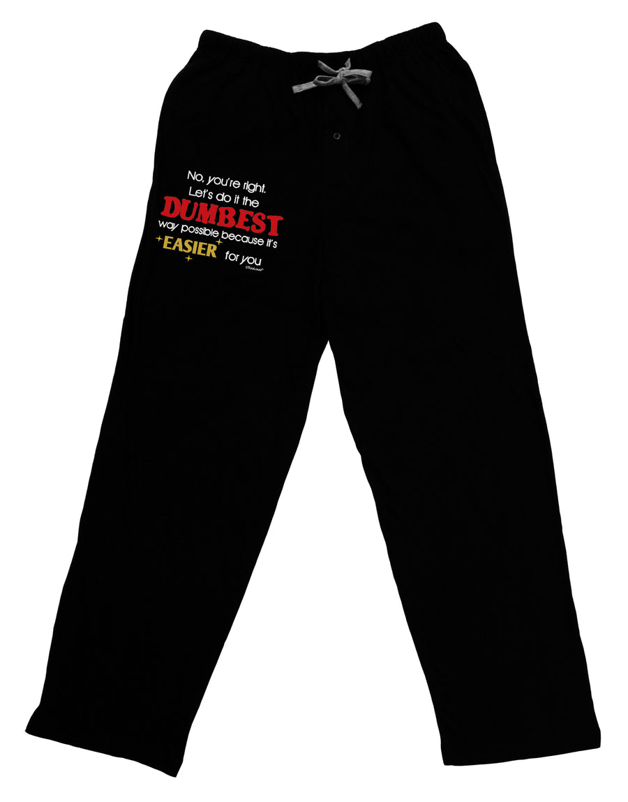 No Your Right Lets Do it the Dumbest Way Adult Lounge Pants by TooLoud-Lounge Pants-TooLoud-Black-Small-Davson Sales