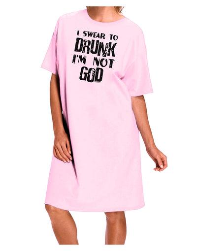 I swear to DRUNK I'm not GOD Adult Wear Around Night Shirt and Dress-Night Shirt-TooLoud-Pink-One-Size-Fits-Most-Davson Sales