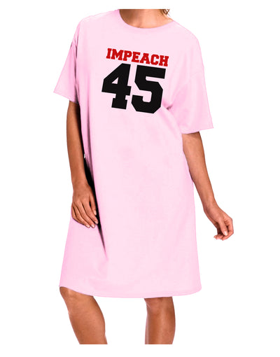 Impeach 45 Adult Wear Around Night Shirt and Dress by TooLoud