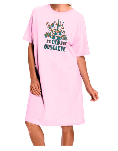 Im Old Not Obsolete Adult Wear Around Night Shirt and Dress-Night Shirt-TooLoud-Pink-One-Size-Fits-Most-Davson Sales