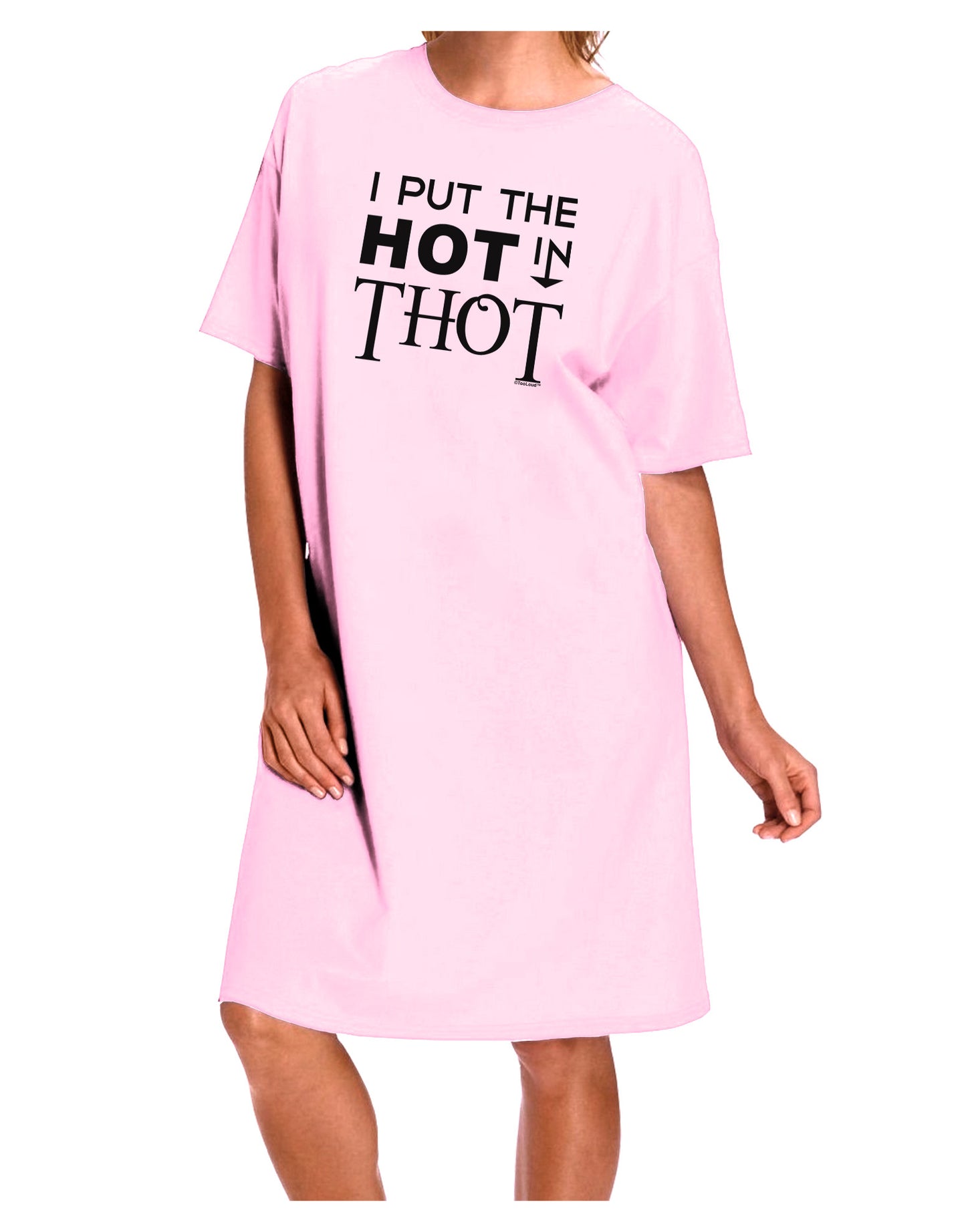 I Put the HOT in THOT Adult Wear Around Night Shirt and Dress-Night Shirt-TooLoud-Pink-One-Size-Fits-Most-Davson Sales