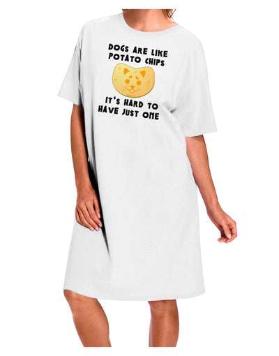 Dogs Are Like Potato Chips Adult Wear Around Night Shirt and Dress-Night Shirt-TooLoud-White-One-Size-Fits-Most-Davson Sales