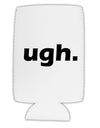 ugh funny text Collapsible Neoprene Tall Can Insulator by TooLoud-Tall Can Insulator-TooLoud-White-Davson Sales