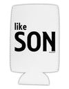 Matching Like Father Like Son Design - Like Son Collapsible Neoprene Tall Can Insulator by TooLoud-TooLoud-White-Davson Sales
