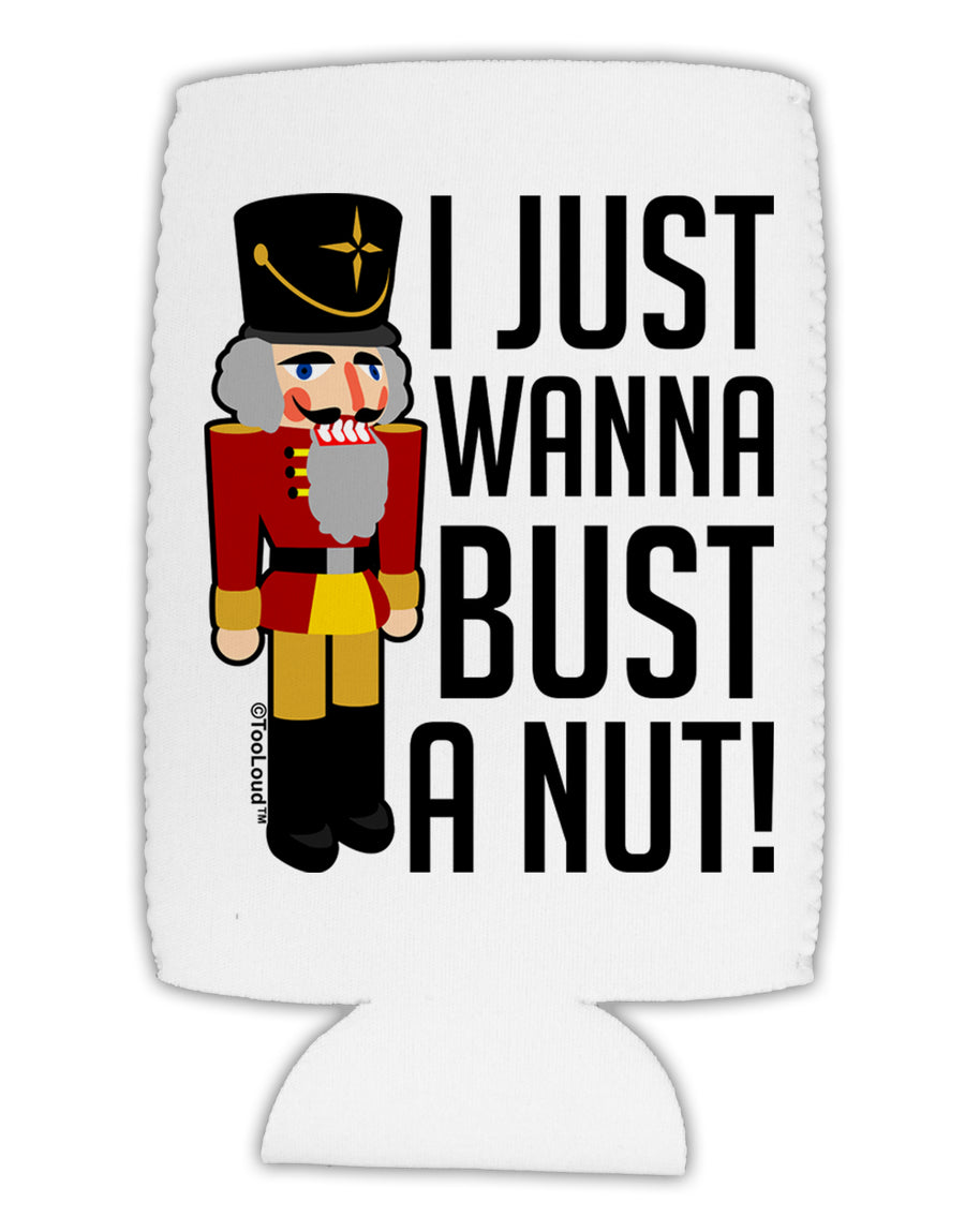I Just Wanna Bust A Nut Nutcracker Collapsible Neoprene Tall Can Insulator by TooLoud-TooLoud-White-Davson Sales