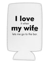 I Love My Wife - Bar Collapsible Neoprene Tall Can Insulator by TooLoud-Tall Can Insulator-TooLoud-White-Davson Sales