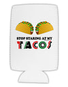 Stop Staring At My Tacos Collapsible Neoprene Tall Can Insulator-Tall Can Insulator-TooLoud-White-Davson Sales