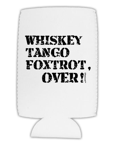 Whiskey Tango Foxtrot WTF Collapsible Neoprene Tall Can Insulator by TooLoud-TooLoud-White-Davson Sales