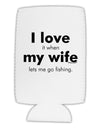 I Love My Wife - Fishing Collapsible Neoprene Tall Can Insulator by TooLoud-Tall Can Insulator-TooLoud-White-Davson Sales