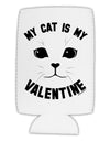 My Cat is my Valentine Collapsible Neoprene Tall Can Insulator by TooLoud-TooLoud-White-Davson Sales
