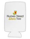 Nurses Need Shots Too Collapsible Neoprene Tall Can Insulator-Tall Can Insulator-TooLoud-White-Davson Sales