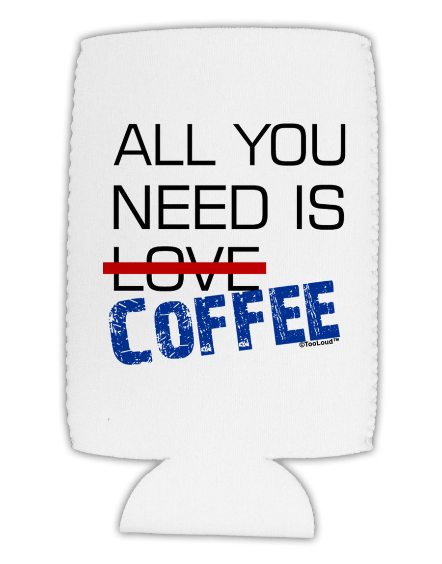 All You Need Is Coffee Collapsible Neoprene Tall Can Insulator-Tall Can Insulator-TooLoud-White-Davson Sales