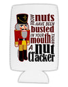 More Nuts Busted - Your Mouth Collapsible Neoprene Tall Can Insulator by TooLoud-TooLoud-White-Davson Sales