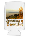 Everything is Beautiful - Sunrise Collapsible Neoprene Tall Can Insulator by TooLoud