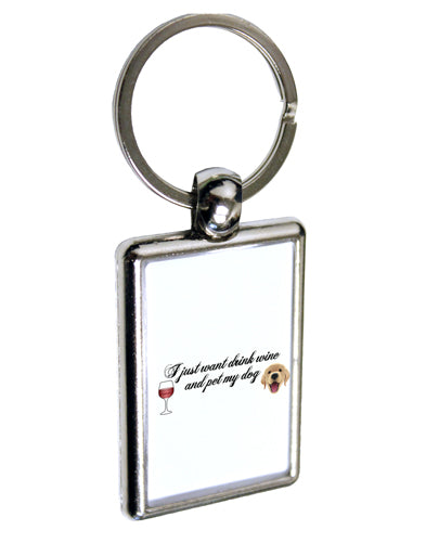 I Just Want To Drink Wine And Pet My Dog Keychain Key Ring by TooLoud-TooLoud-Davson Sales