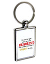 No Your Right Lets Do it the Dumbest Way Keychain Key Ring by TooLoud-TooLoud-Davson Sales