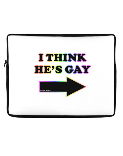 I Think He's Gay Right Neoprene laptop Sleeve 10 x 14 inch Portrait by TooLoud-Laptop Sleeve-TooLoud-Davson Sales