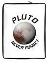 Never Forget Pluto Funny Science Fan Neoprene laptop Sleeve 10 x 14 inch Portrait by TooLoud-Laptop Sleeve-TooLoud-Davson Sales