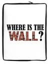 Where Is The Wall Neoprene laptop Sleeve 10 x 14 inch Portrait by TooLoud-Laptop Sleeve-TooLoud-Davson Sales