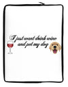 I Just Want To Drink Wine And Pet My Dog Neoprene laptop Sleeve 10 x 14 inch Portrait by TooLoud-Laptop Sleeve-TooLoud-Davson Sales