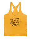 Don't Make Me Use My Teacher Voice Mens String Tank Top-Men's String Tank Tops-LOBBO-Gold-Small-Davson Sales