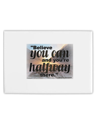 Believe You Can T Roosevelt Fridge Magnet 2&#x22;x3&#x22; Landscape by TooLoud-Fridge Magnet-TooLoud-White-Davson Sales