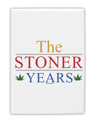 The Stoner Years Fridge Magnet 2&#x22;x3&#x22; Portrait by TooLoud-TooLoud-White-Davson Sales