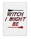 Witch I Might Be Fridge Magnet 2&#x22;x3&#x22; Portrait by TooLoud-Fridge Magnet-TooLoud-White-Davson Sales