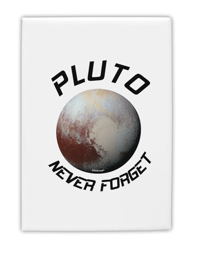 Never Forget Pluto Funny Science Fan Fridge Magnet 2&#x22;x3&#x22; Portrait by TooLoud-Fridge Magnet-TooLoud-White-Davson Sales