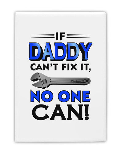 If Daddy Can't Fix It - Father's Day Fridge Magnet 2&#x22;x3&#x22; Portrait by TooLoud-Fridge Magnet-TooLoud-White-Davson Sales