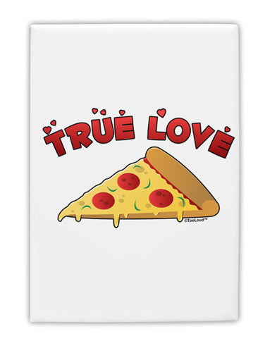 TooLoud True Love - Pizza Fridge Magnet 2&#x22;x3&#x22; Portrait-Fridge Magnet-TooLoud-White-Davson Sales