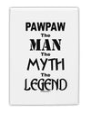 Pawpaw The Man The Myth The Legend Fridge Magnet 2&#x22;x3&#x22; Portrait by TooLoud-TooLoud-White-Davson Sales