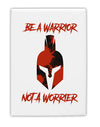 Be a Warrior Not a Worrier Fridge Magnet 2&#x22;x3&#x22; Portrait by TooLoud-TooLoud-White-Davson Sales