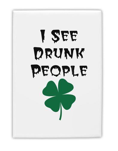 I See Drunk People Funny Fridge Magnet 2&#x22;x3&#x22; Portrait by TooLoud-TooLoud-White-Davson Sales