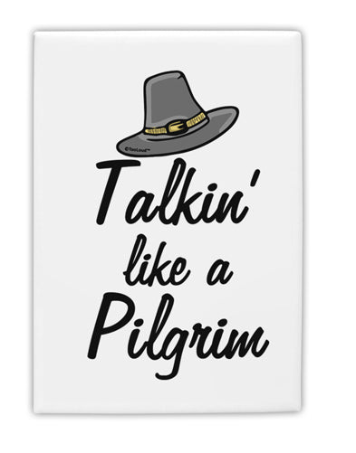 TooLoud Talkin Like a Pilgrim Fridge Magnet 2 Inchx3 Inch Portrait-Fridge Magnet-TooLoud-Davson Sales