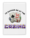 I'd Rather Be At The Casino Funny Fridge Magnet 2&#x22;x3&#x22; Portrait by TooLoud-Refrigerator Magnets-TooLoud-White-Davson Sales