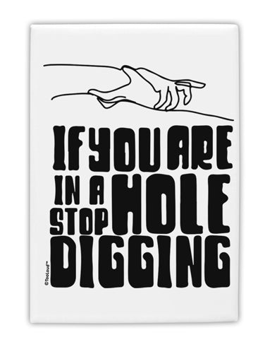 TooLoud If you are in a hole stop digging Fridge Magnet 2 Inchx3 Inch Portrait-Fridge Magnet-TooLoud-Davson Sales