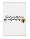 I Just Want To Drink Wine And Pet My Dog Fridge Magnet 2&#x22;x3&#x22; Portrait by TooLoud-Fridge Magnet-TooLoud-White-Davson Sales