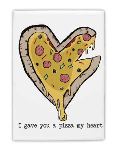 TooLoud I gave you a Pizza my Heart Fridge Magnet 2 Inchx3 Inch Portrait-Fridge Magnet-TooLoud-Davson Sales
