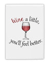 Wine a Little Fridge Magnet 2&#x22;x3&#x22; Portrait by TooLoud-Fridge Magnet-TooLoud-White-Davson Sales