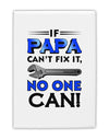 If Papa Can't Fix It - Father's Day Fridge Magnet 2&#x22;x3&#x22; Portrait by TooLoud-Fridge Magnet-TooLoud-White-Davson Sales