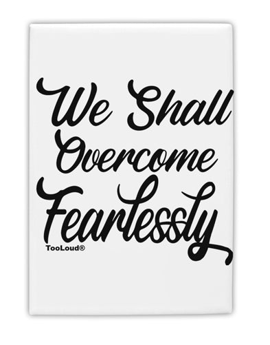 TooLoud We shall Overcome Fearlessly Fridge Magnet 2 Inchx3 Inch Portrait-Fridge Magnet-TooLoud-Davson Sales