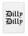 Dilly Dilly Beer Drinking Funny Fridge Magnet 2&#x22;x3&#x22; Portrait by TooLoud-Fridge Magnet-TooLoud-White-Davson Sales