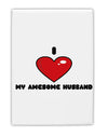 I Heart My Awesome Husband Fridge Magnet 2&#x22;x3&#x22; Portrait by TooLoud-TooLoud-White-Davson Sales